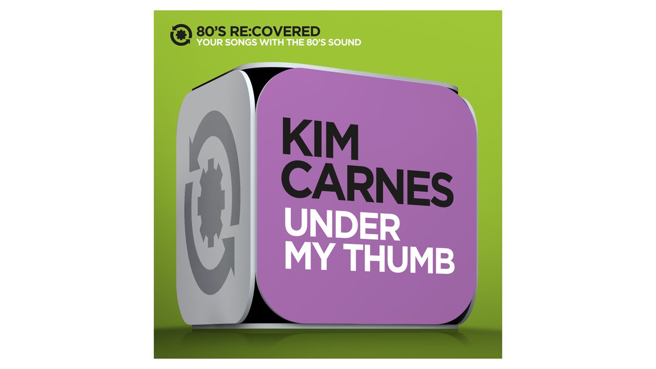Under My Thumb  - Kim Carnes -  Originally by The Rolling Stones from 80´s Re:Covered