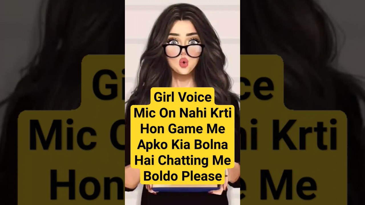 one sided girls voice hindi ! mic on nahi karti hon game me apko kia bolna hai chatting me boldo plz