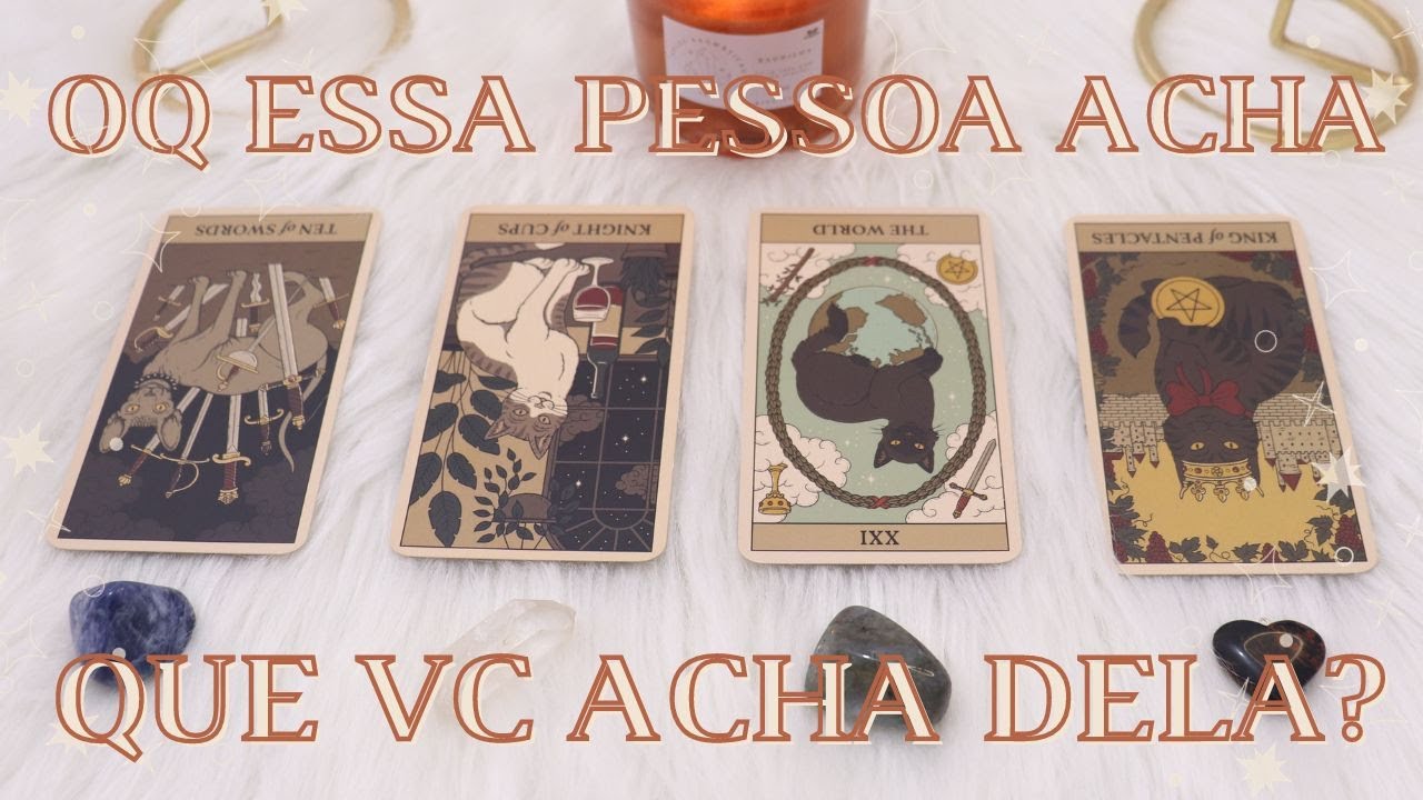 O Que Essa Pessoa Acha Que Você Acha Dela? | Tiragem de Tarô