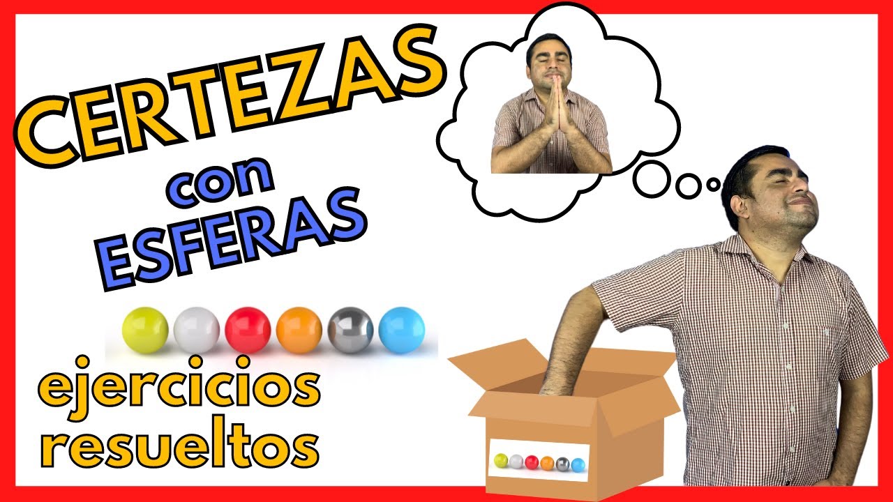 CERTEZAS - EJERCICIOS RESUELTOS CON ESFERAS - NIVEL 1