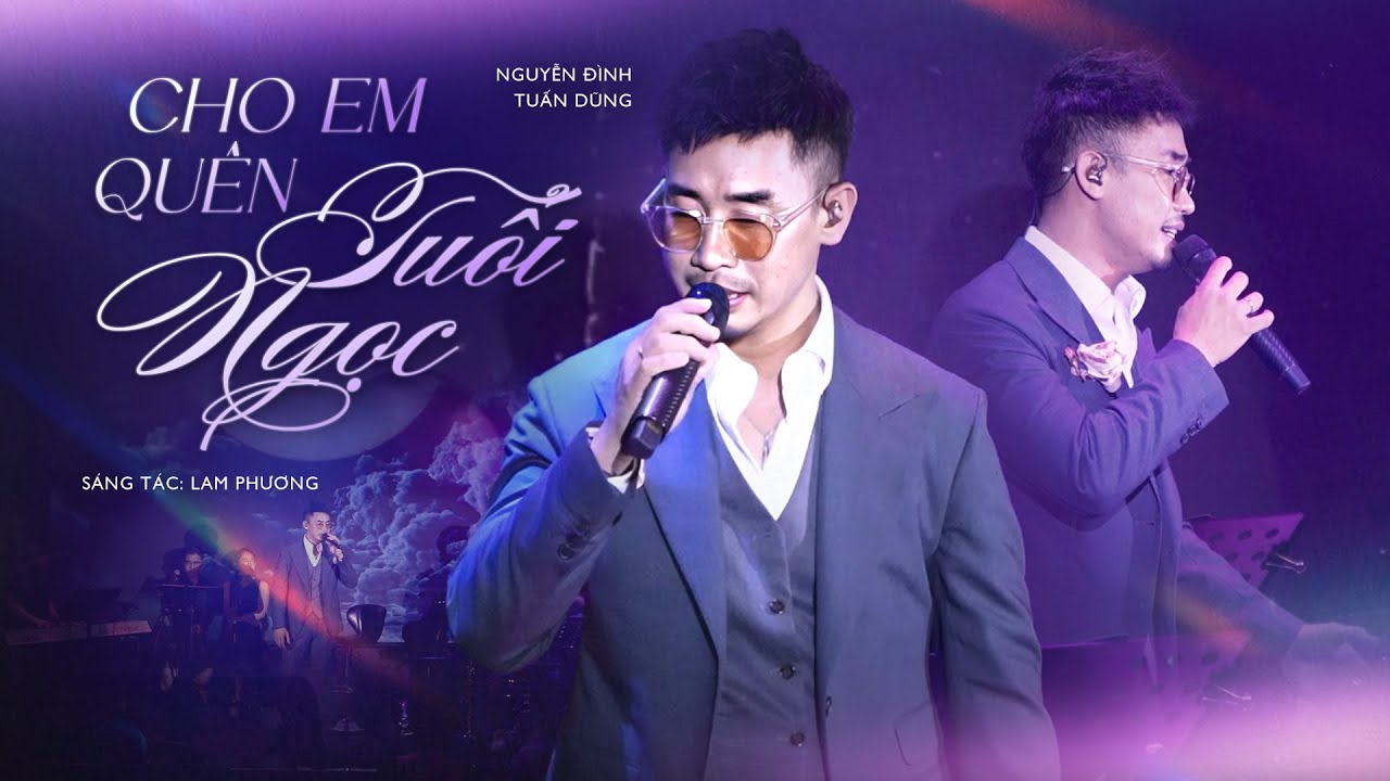 CHO EM QUÊN TUỔI NGỌC ( St: Lam Phương ) - NGUYỄN ĐÌNH TUẤN DŨNG
