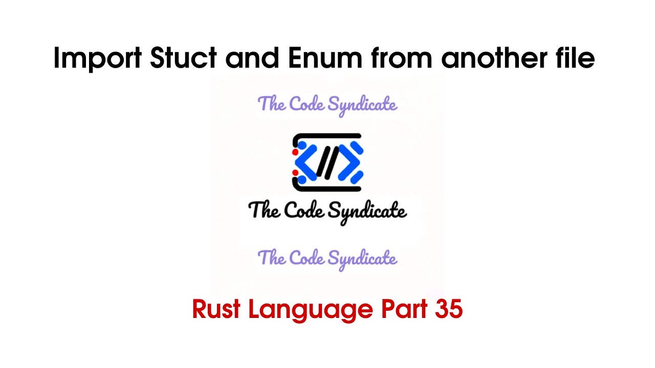 Importing Struct and Enums from extrernal File in Rust | Rust Tutorial for Beginner | Part 35