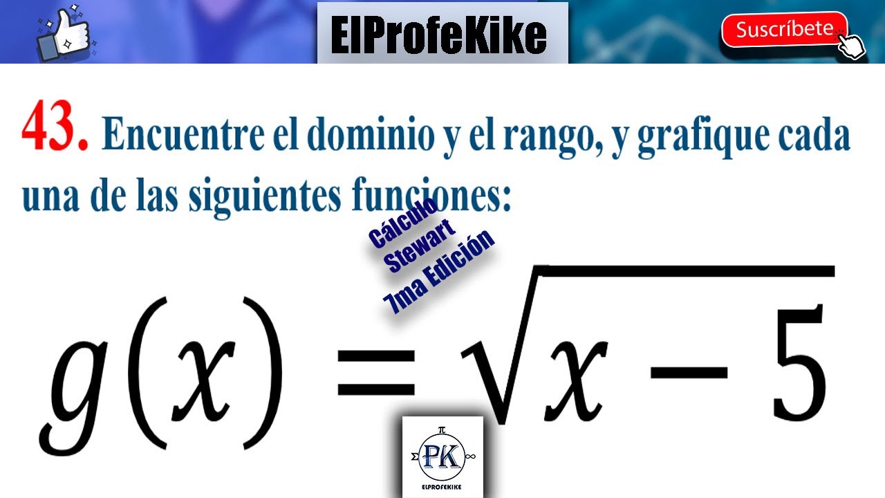 DOMINIO, RANGO Y GRÁFICA DE UNA FUNCIÓN RADICAL. CON RAÍZ. EJ 43. SOLUCIONARIO 1.1 CÁLCULO STEWART 7