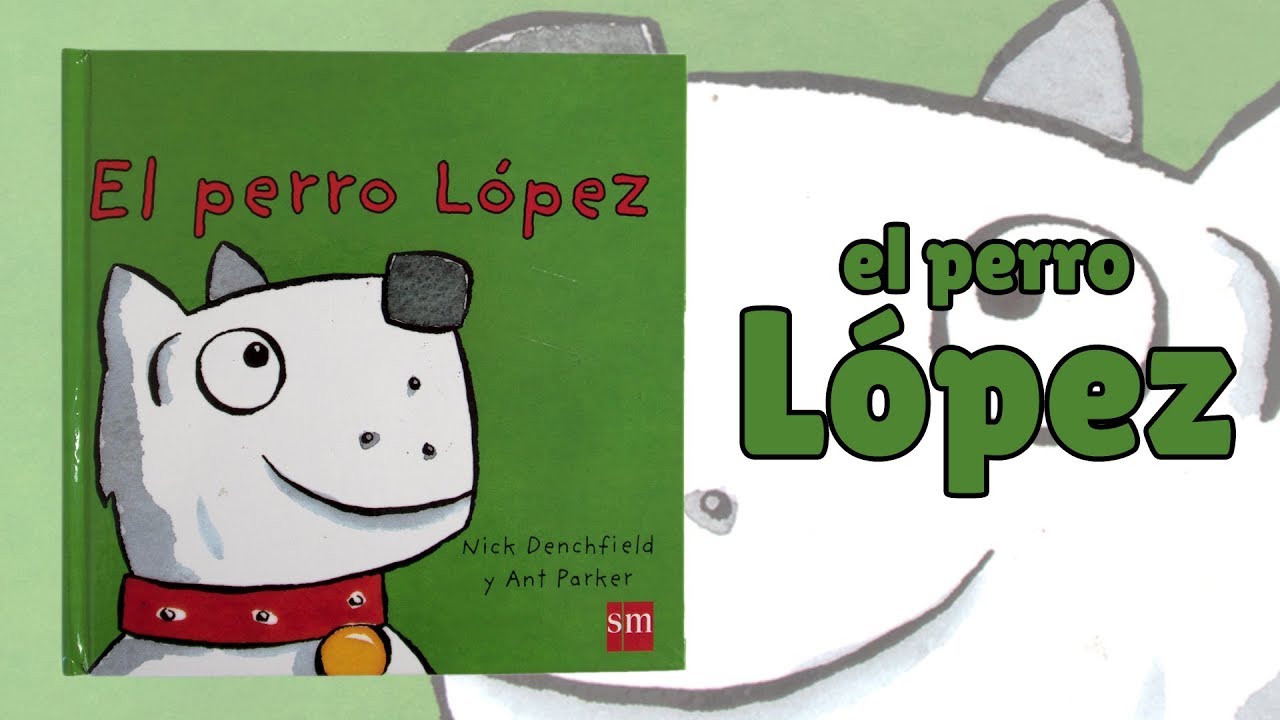 El perro L&oacute;pez &middot; Amigo del Pollo Pepe &middot; Libro infantil &middot; Editorial SM
