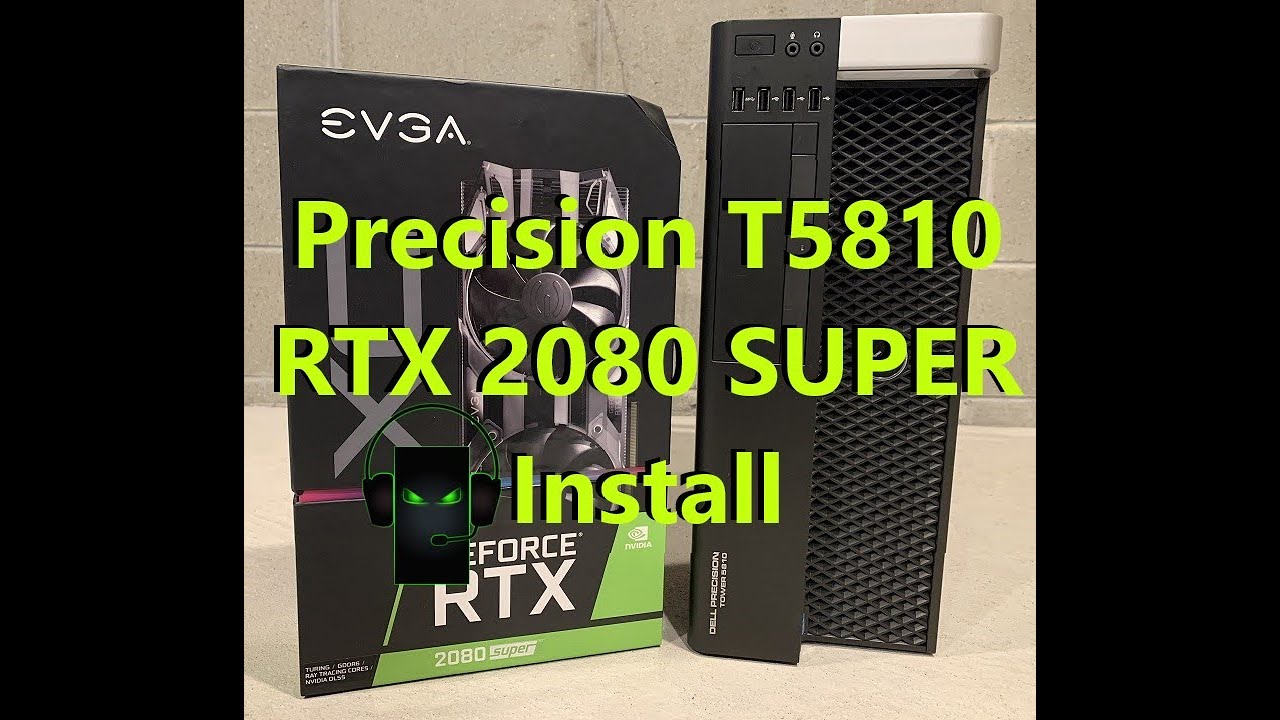Precision T5810 RTX 2080 Super Install + FPS Game Testing