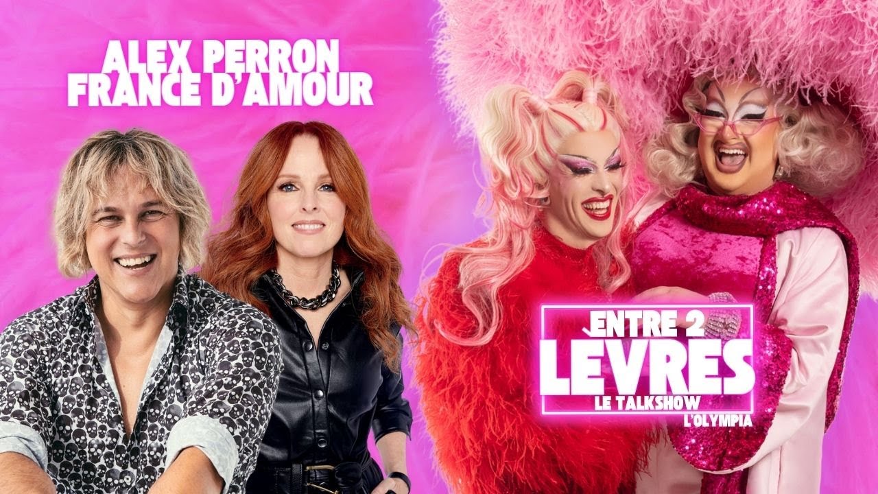 Entre 2 lèvres, le talkshow, Olympia - France D'amour et Alex Perron