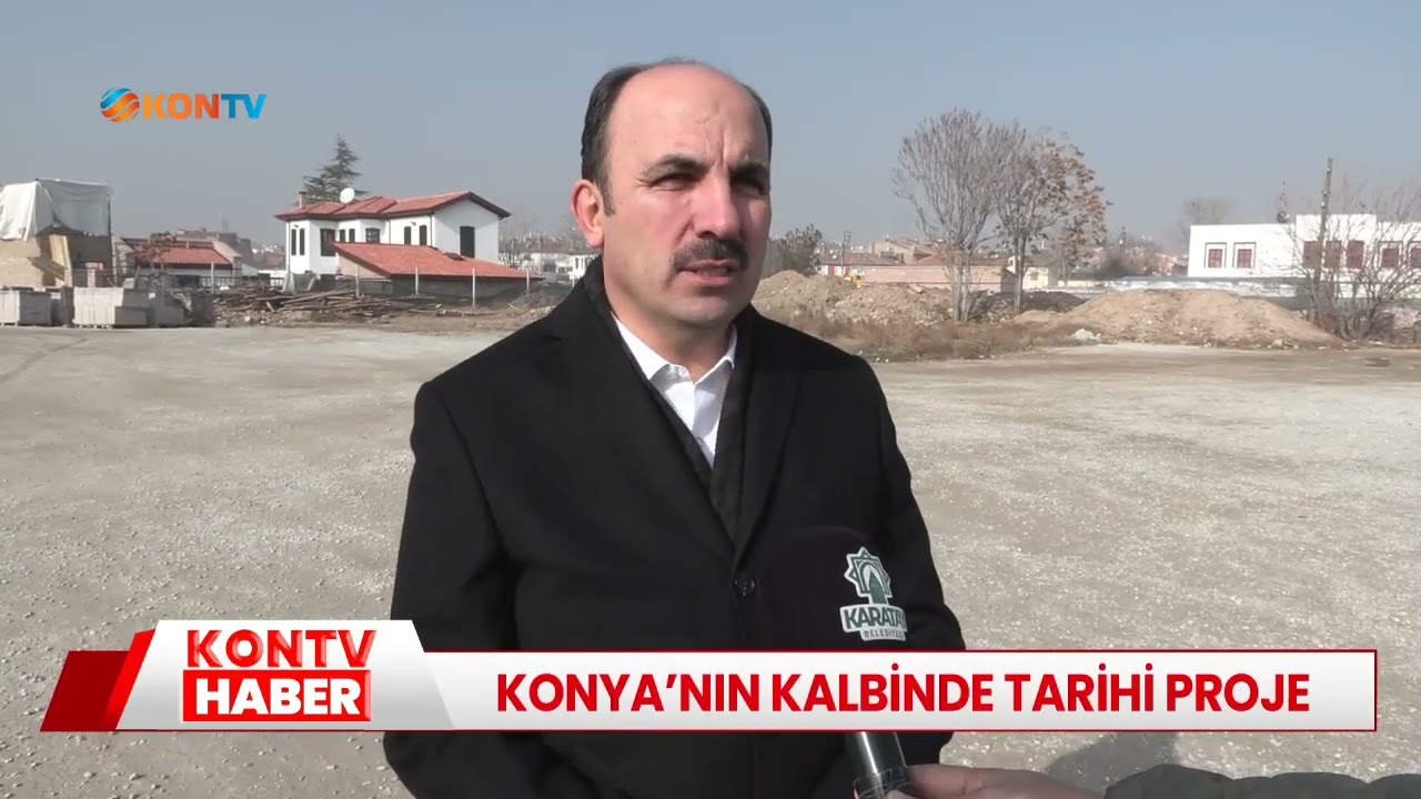 Konya'nın kalbinde tarihi proje