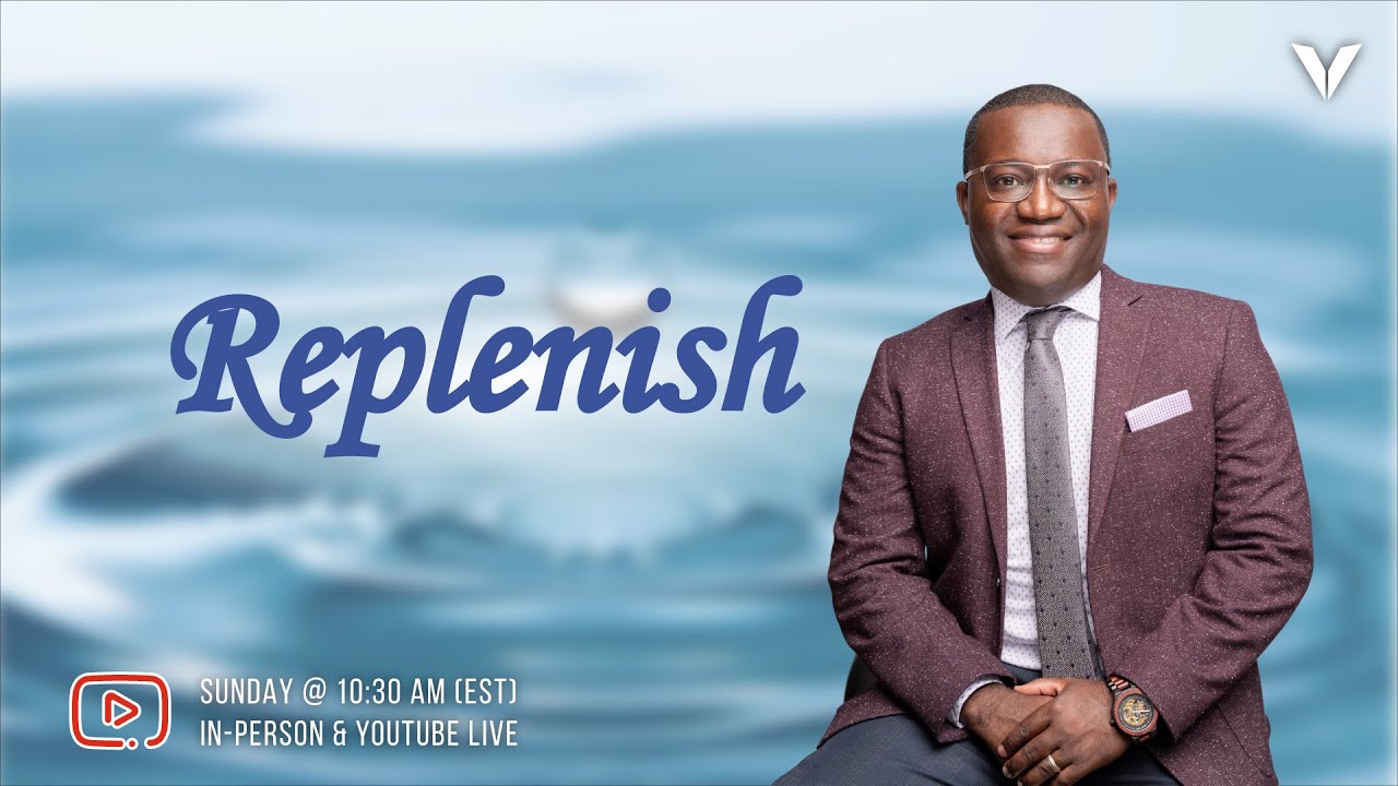 Positioning To Replenish | Pastor Kingsley Osei | Victory Int. Church