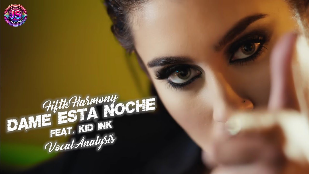 Fifth Harmony – Dame Esta Noche feat Kid Ink ‣ Vocal Analysis