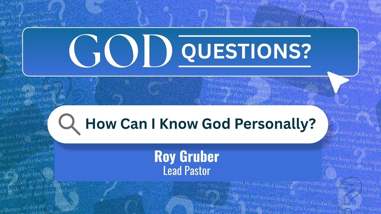 How Can I Know God Personally | God Questions | 9 AM
