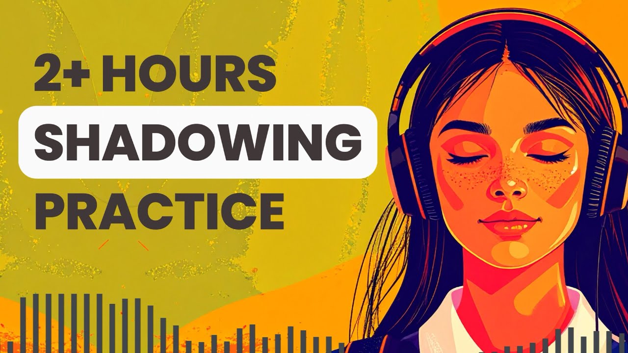 Improve Your English Speaking & Listening with 2 Hours Shadowing Practice