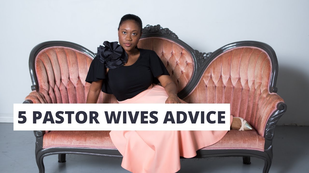 5 PASTOR WIVES | MINISTERS WIVES ADVICE THAT WILL SUSTAIN YOUR MARRIAGE AND YOUR MINISTRY
