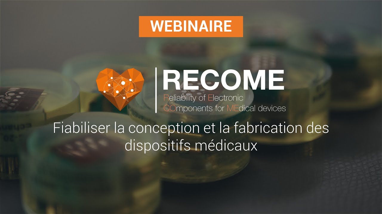 Webinaire RECOME : fiabiliser la conception et la fabrication des dispositifs médicaux électroniques
