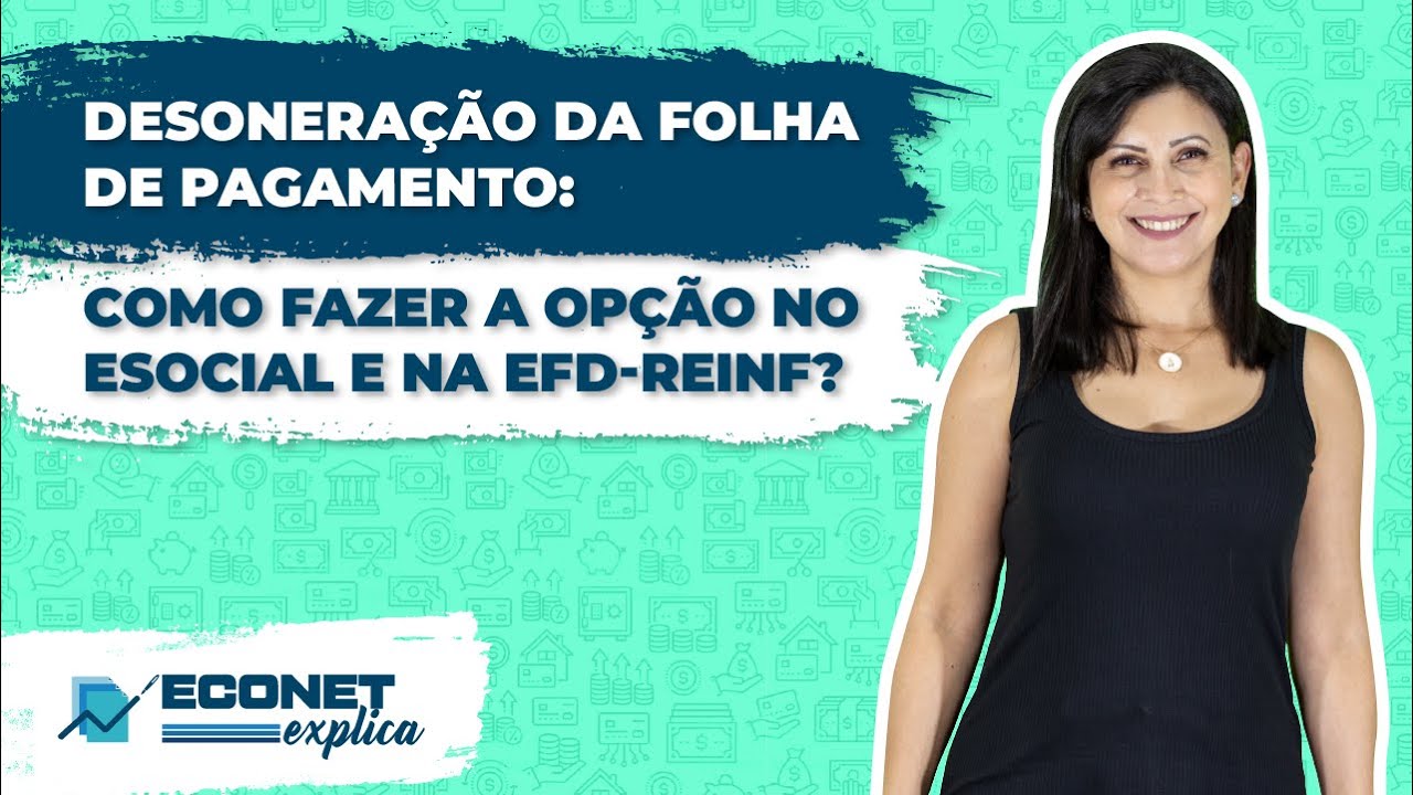 Econet Explica como fazer a opção pela Desoneração da Folha de pagamento no eSocial! #018