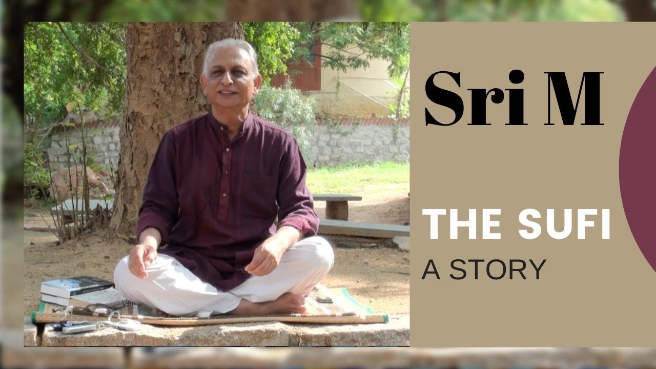The Sufi | An Introduction and a Story | Sri M