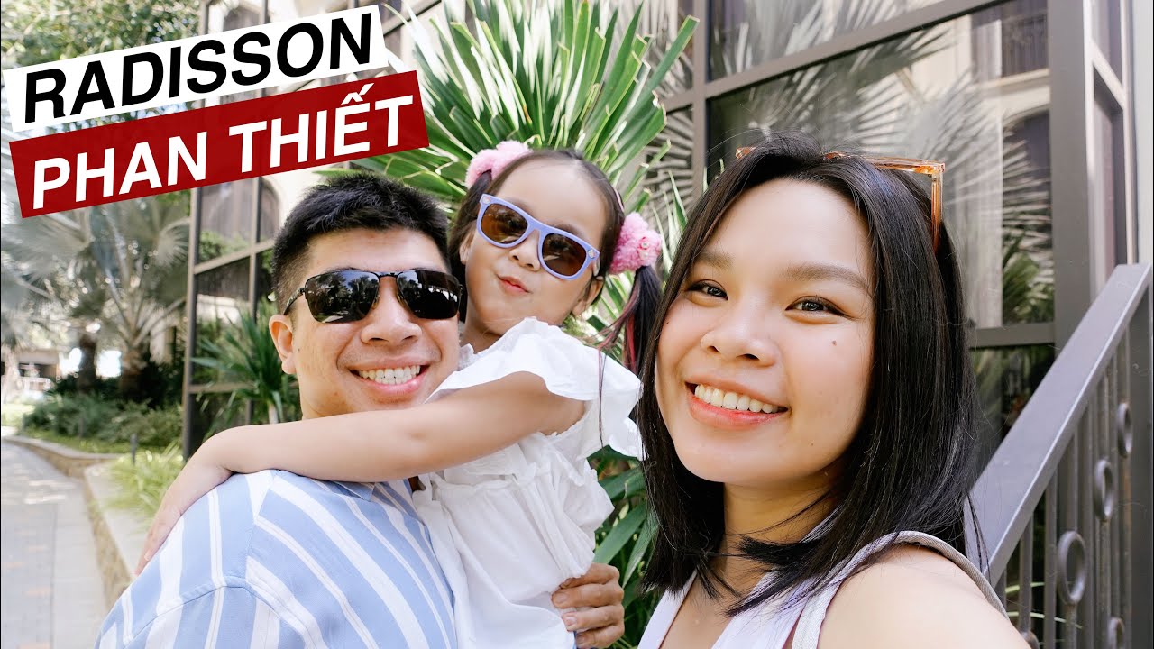 KHÁM PHÁ RADISSON RESORT PHAN THIẾT👨‍👩‍👧