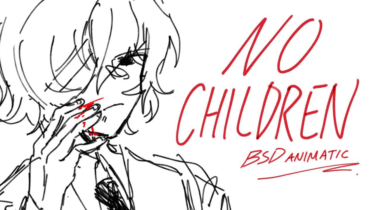 NO CHILDREN | bsd animatic