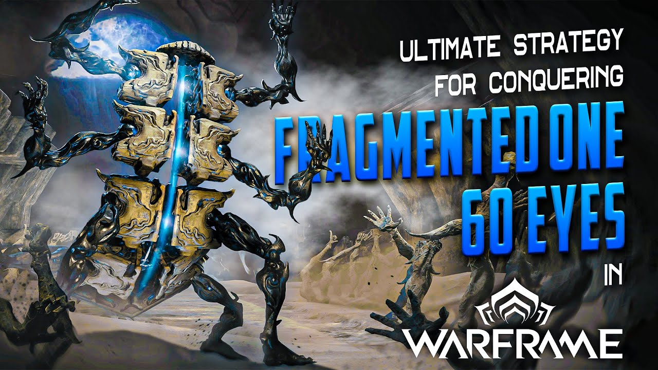 The Ultimate Strategy for Conquering the 60 Eyes Fragmented One in Warframe