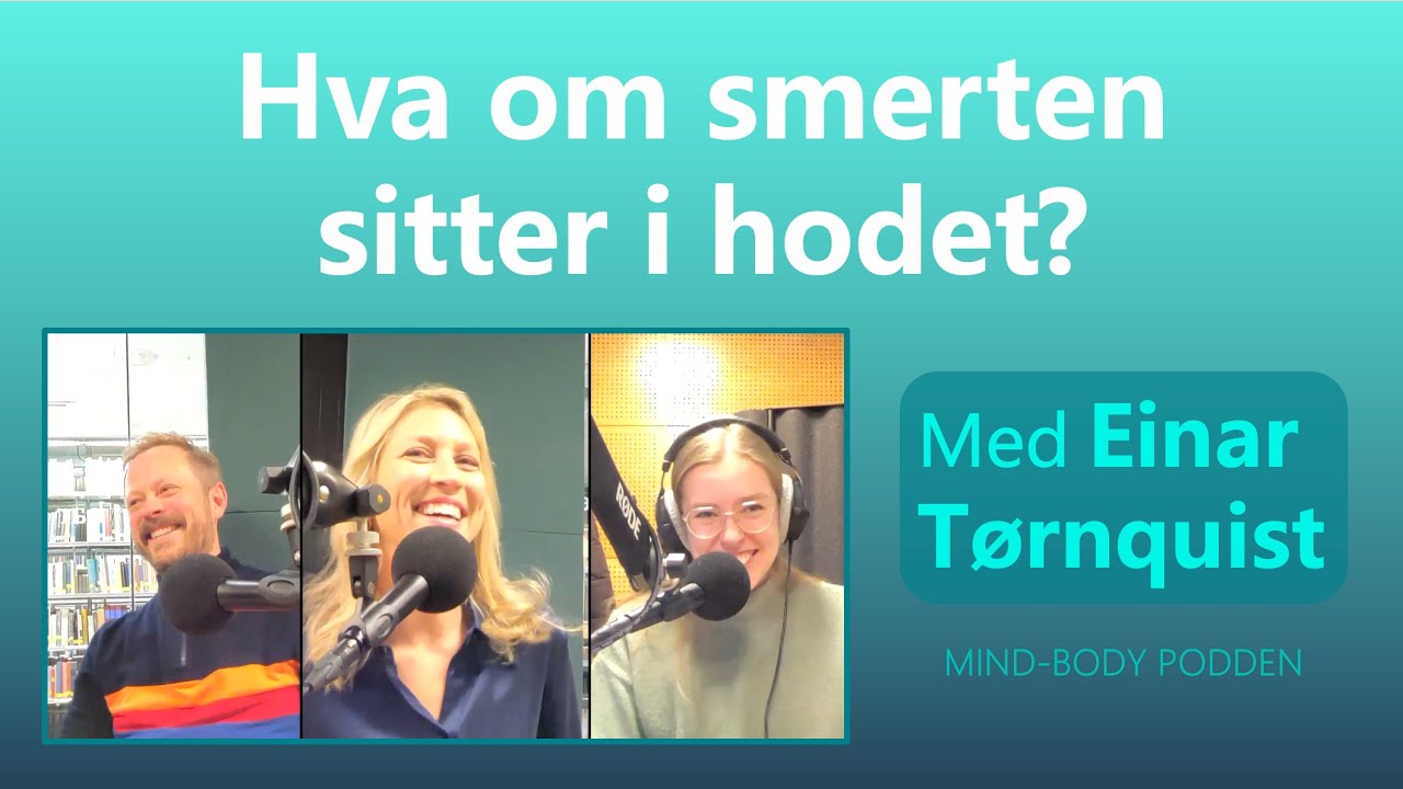 Hva om smerten sitter i hodet? - med Einar Tørnquist