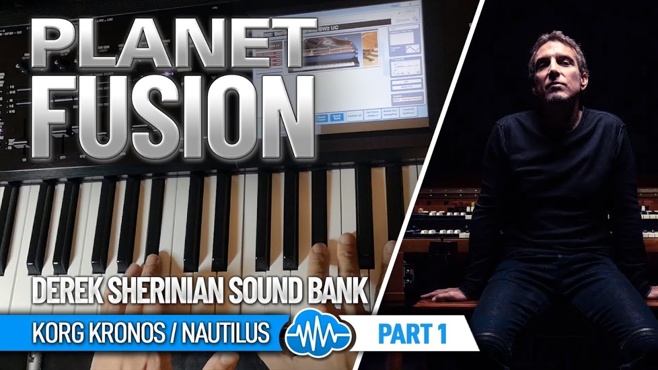 PLANET FUSION EXi | DEREK SHERINIAN SOUND BANK | PT. 1 | KORG KRONOS / NAUTILUS