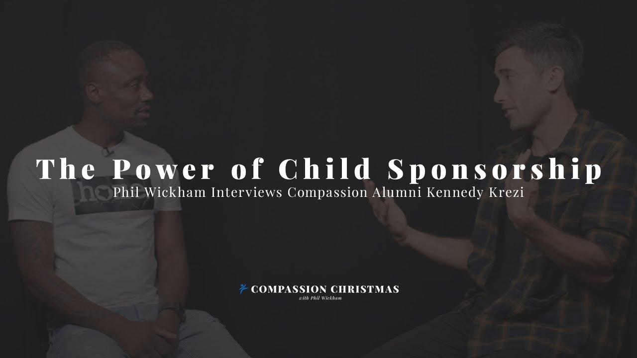 The Power of Child Sponsorship - Phil Wickham Interviews Compassion Alumni Kennedy Krezi