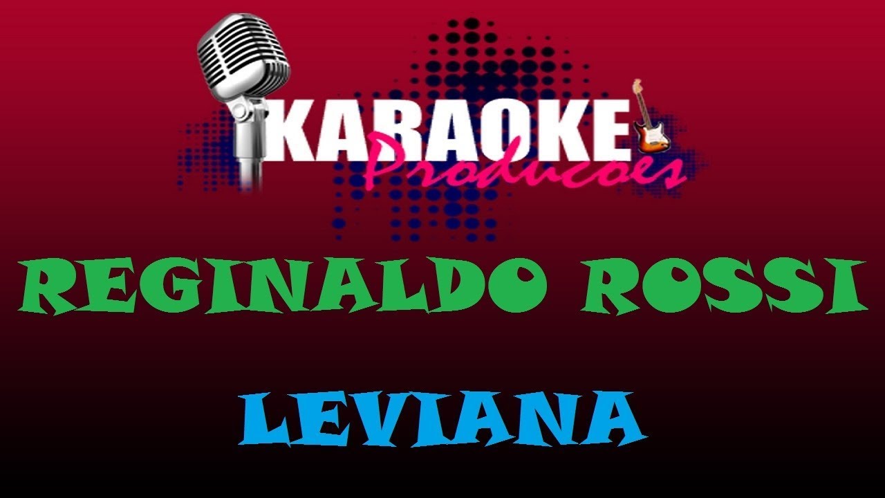 REGINALDO ROSSI - LEVIANA ( KARAOKE )