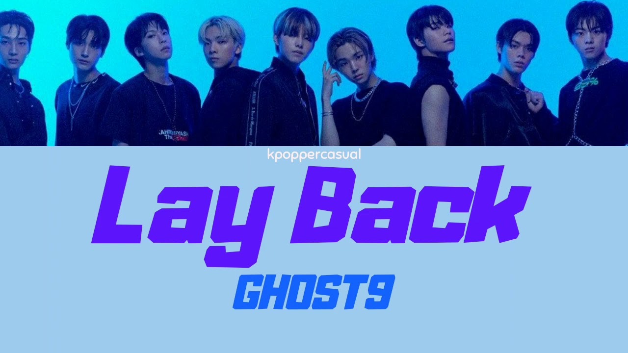 GHOST9 (고스트나인) - Lay Back - LYRICS (HAN/ENG)