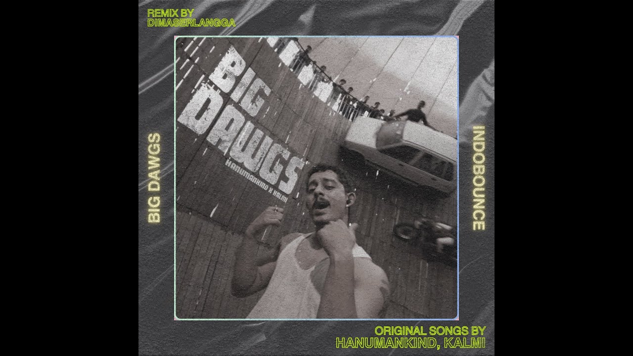 Hanumankind – Big Dawgs | Ft. Kalmi (dimaserlangga edit)