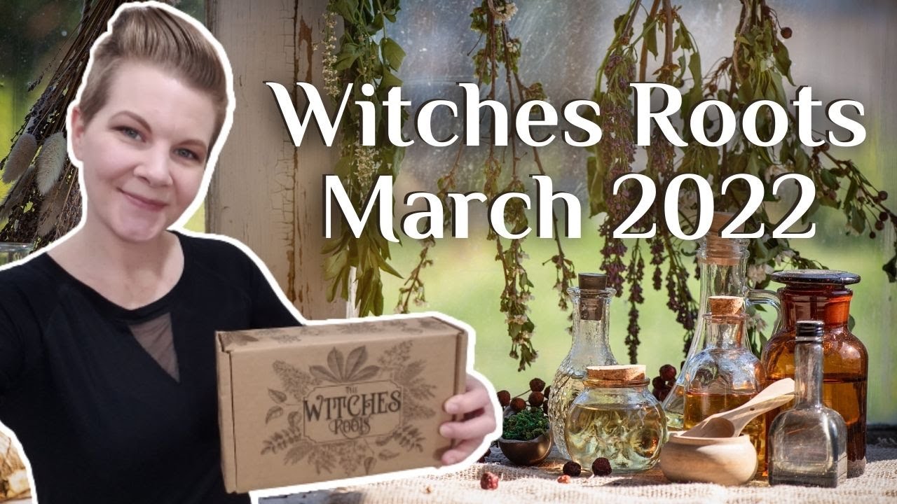 Magic Potency! The Witches Roots Unboxing March 2022 - A Witchy Subscription Box