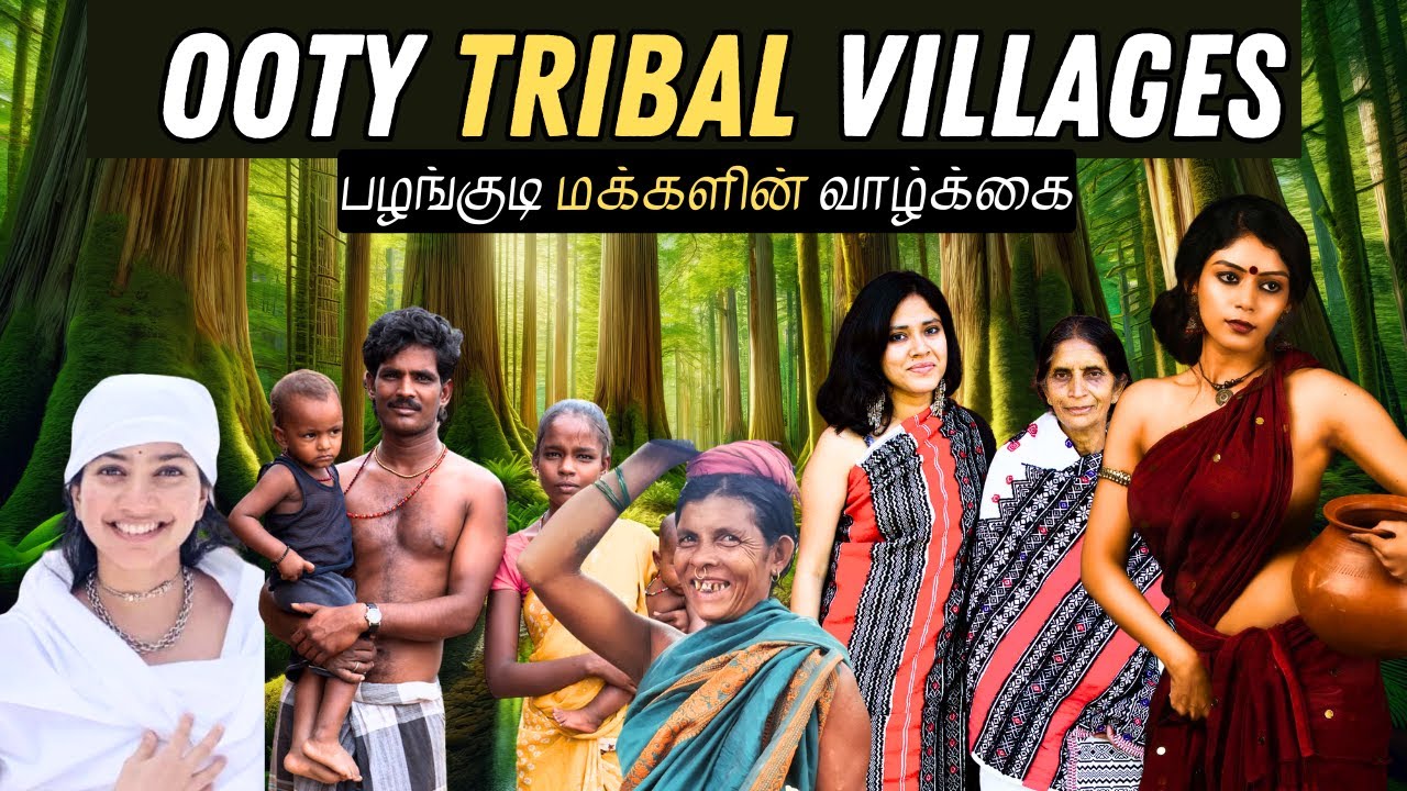 OOTY- Nilgiri Tribes of Todas, Kotas and Badagas | Tamil Tribal Villages Culture