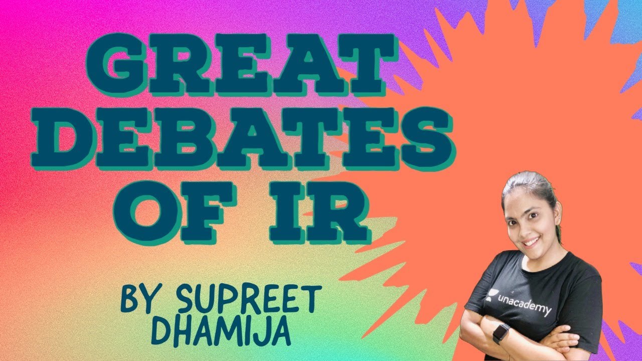 GREAT DEBATES OF IR | FOR ALL COMPETITIVE EXAMS