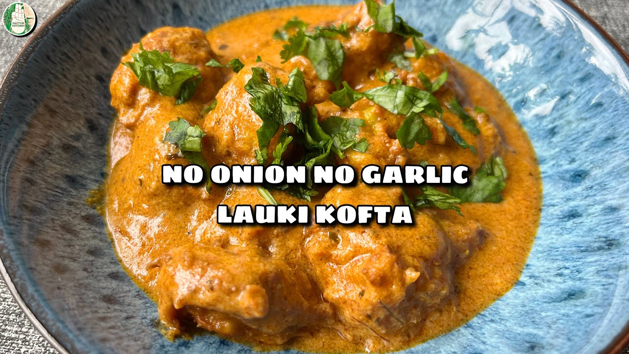 LAUKI KOFTA without ONION and GARLIC Recipe | Without onion Garlic Lunch recipe - Sattvik Kitchen