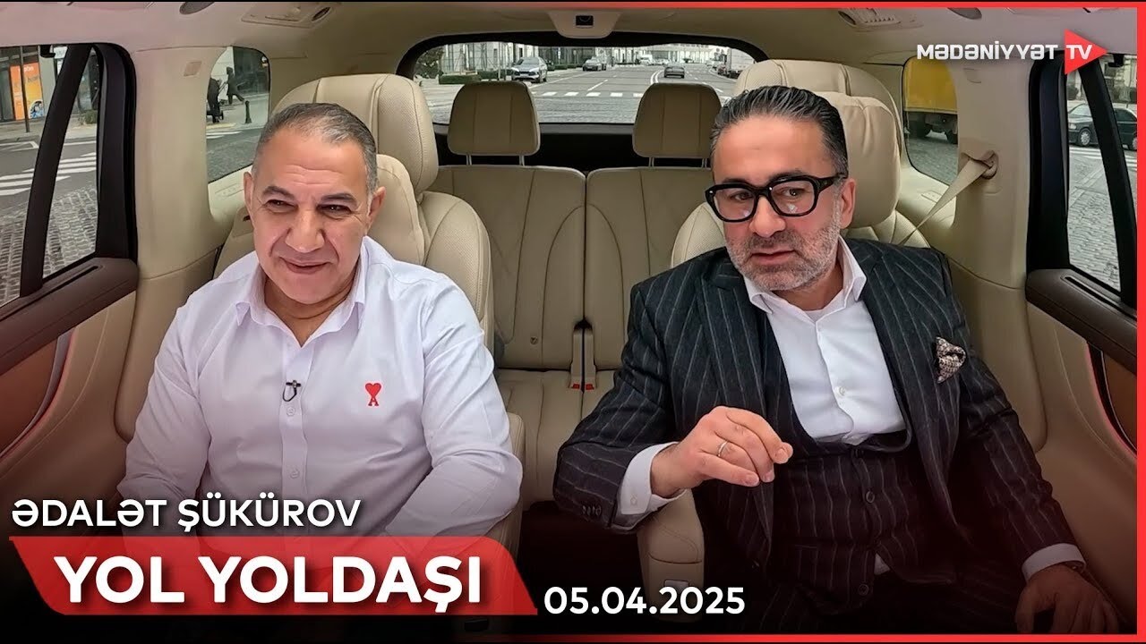 Yol yoldaşı - Ədalət Şükürov | 05.04.2025