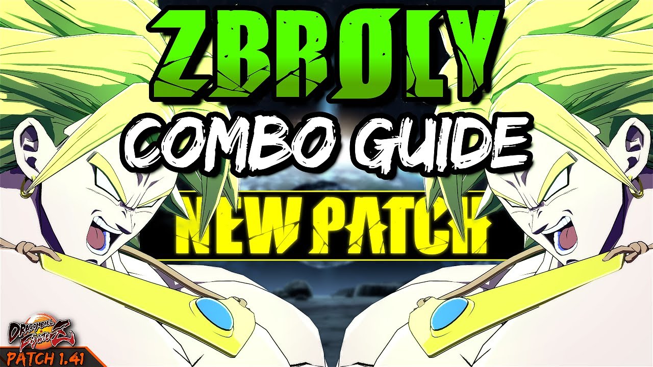 DBFZ UPDATED ZBroly Combo Guide ~ NEW PATCH 1.41
