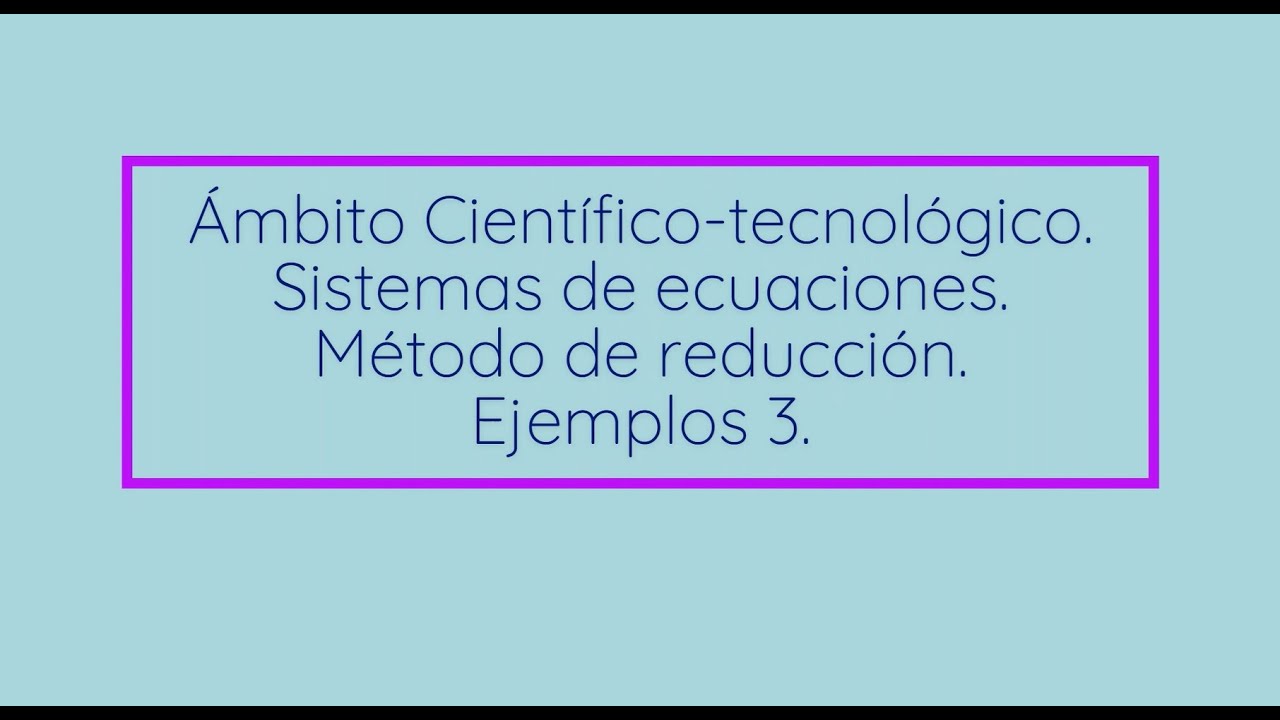 Sistemas de Ecuaciones. Método de Reducción. Ejemplos 3
