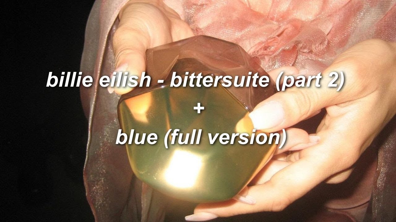 billie eilish - bittersuite (part 2) + blue [EXTENDED]