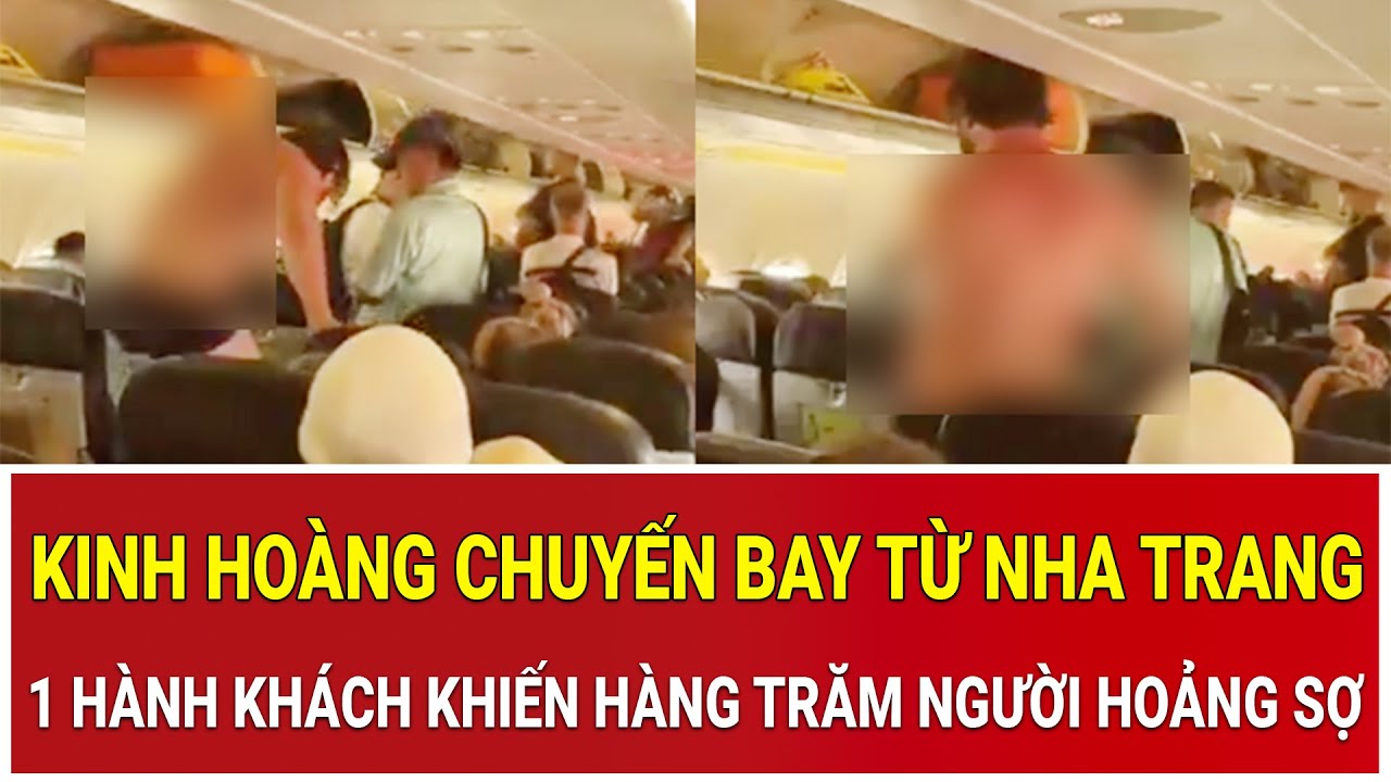 Bản tin trưa 1/2: Kinh hoàng chuyến bay từ Nha Trang: Một hành khách khiến hàng trăm người hoảng sợ