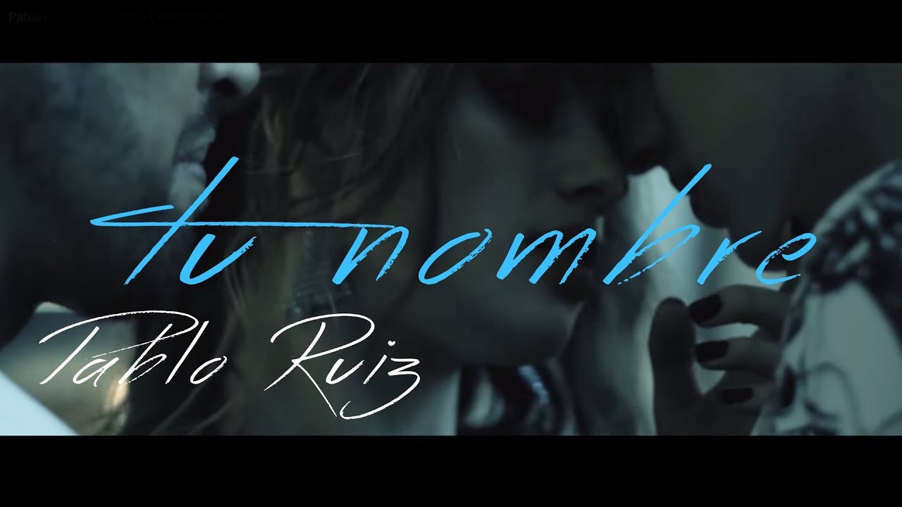 Pablo Ruiz - Tu Nombre - (Video Oficial)  