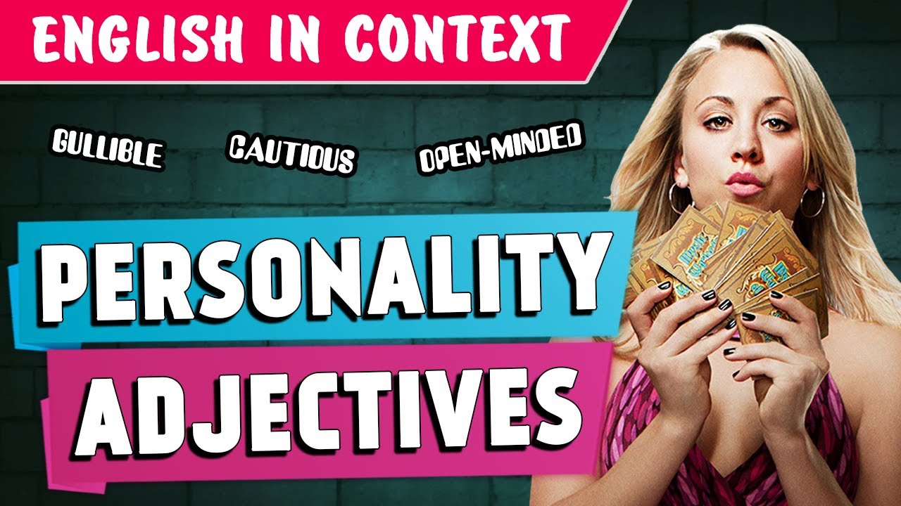 10 PERSONALITY ADJECTIVES | Gullible, Open-minded..