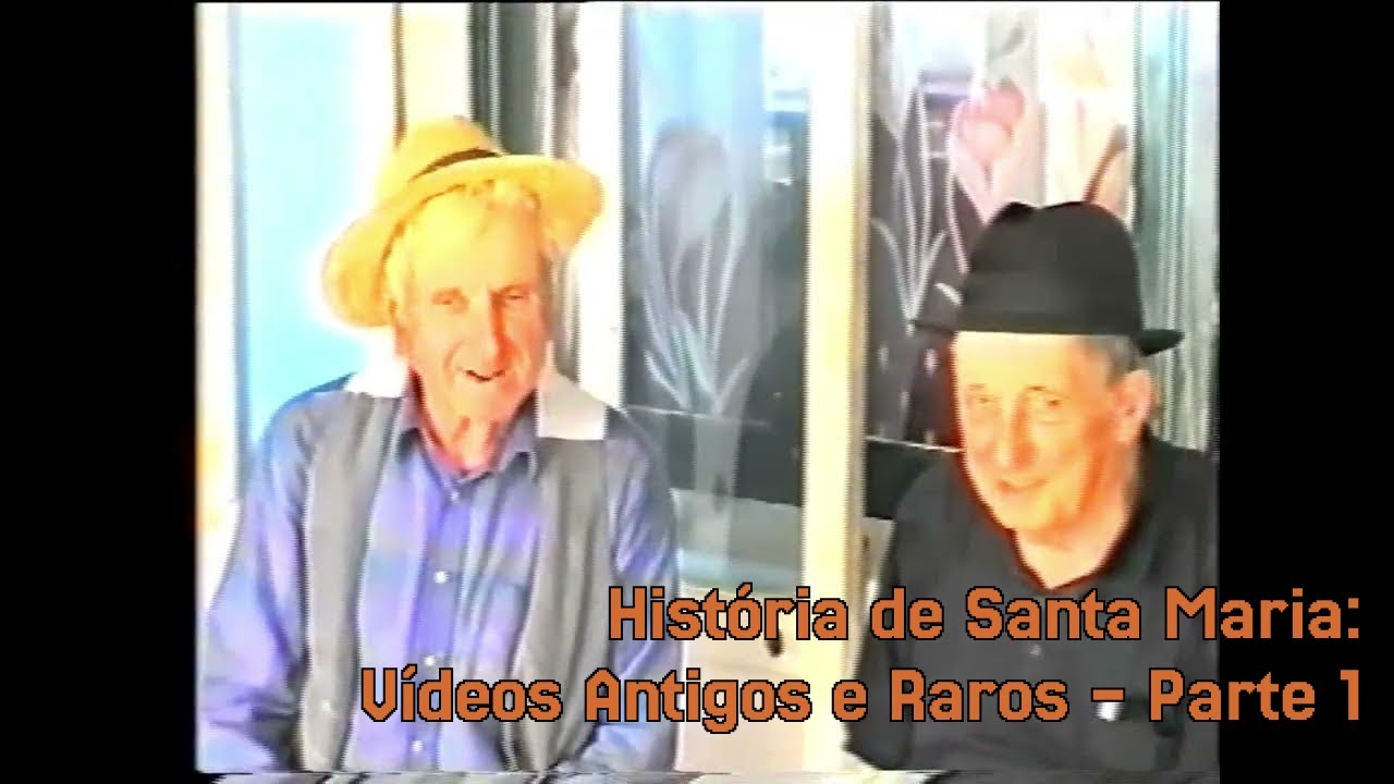 História de Santa Maria: Vídeos Antigos e Raros - Parte 1