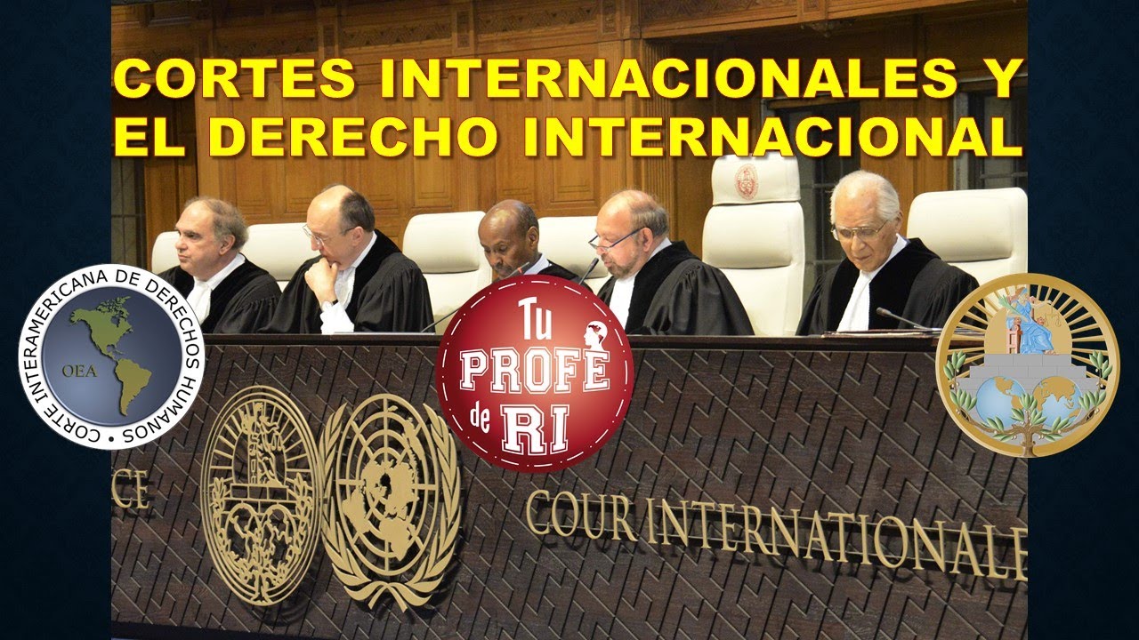 CORTES INTERNACIONALES Y EL DERECHO INTERNACIONAL: TRIBUNAL DE NUREMBERG, CIJ, CPI Y CIDH