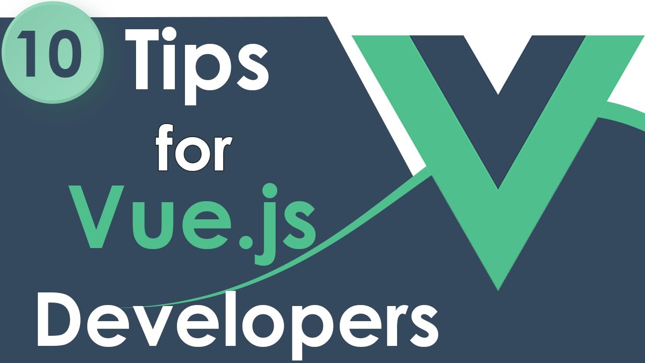 Top 10 Tips For New Vue.js Developers