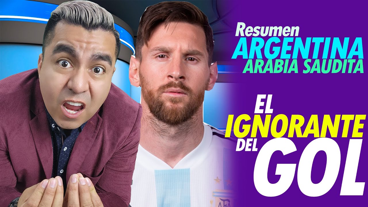 Partido Argentina - Arabia Saudita resumido por el Ignorante del Gol - Jhovanoty