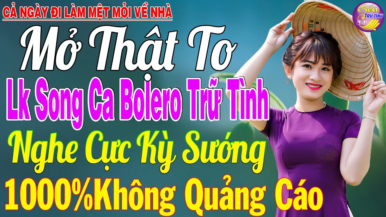 LK Nhạc Trữ Tình Bolero KHÔNG QUẢNG CÁO Cả Xóm Phê -TUYỆT PHẨM Bolero Sến Xưa Ngọt Ngào TOÀN BÀI HAY