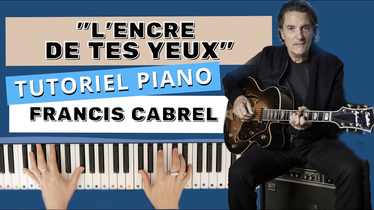 Francis Cabrel - L'encre de tes yeux - Piano tuto facile arpèges
