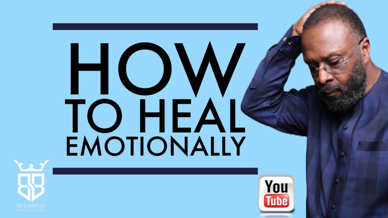 HOW TO HEAL EMOTIONALLY by Bishop RC Blakes