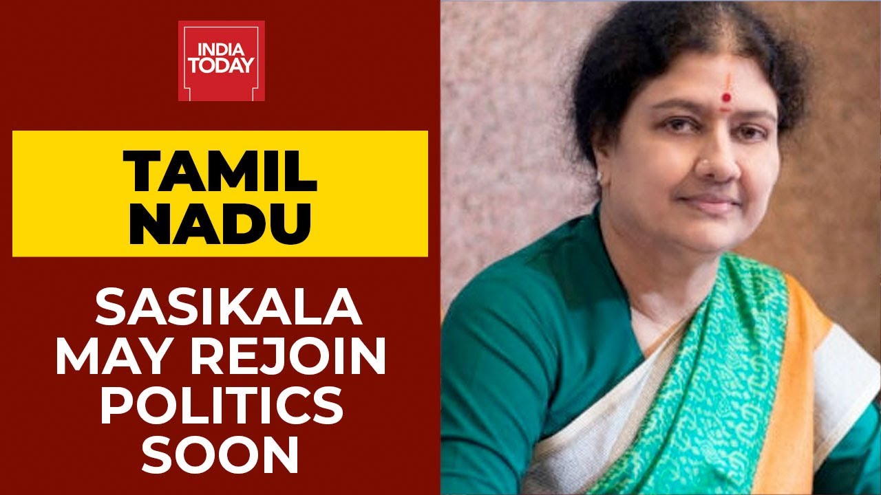 Tamil Nadu: VK Sasikala May Rejoin Politics Once Covid Pandemic Ends | India Today's Report