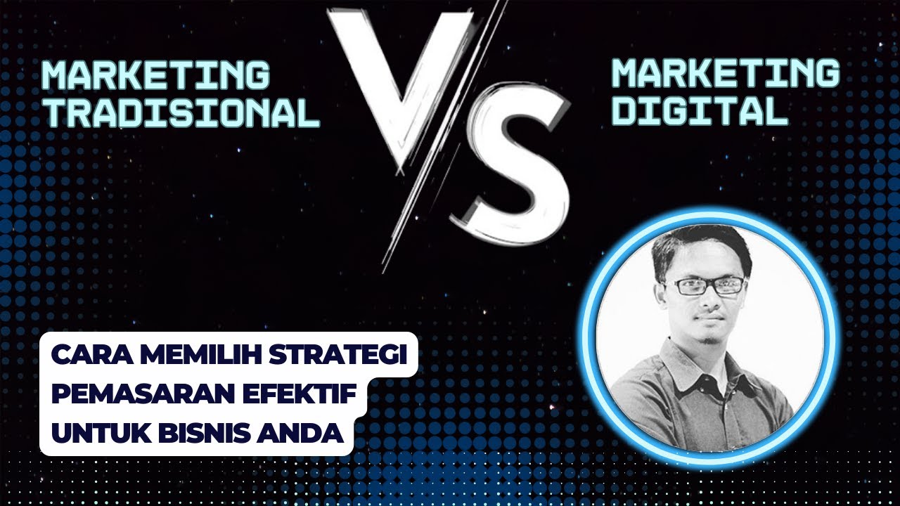 Marketing Tradisional VS Digital Marketing - Mana yang lebih efektif?