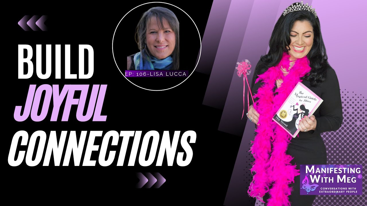 Manifesting with Meg & Lisa Lucca- EP 106 Build Joyful Connections