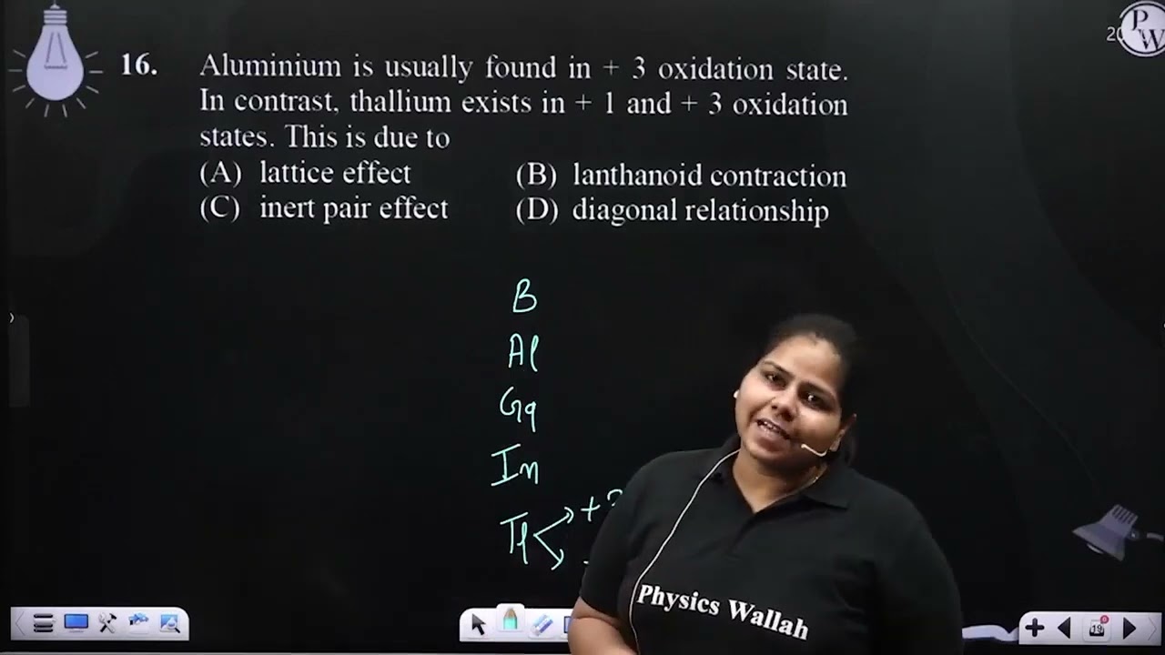 Aluminium is usually found in + 3 oxidation state. In contrast, thallium exists in + 1 and + 3 o....